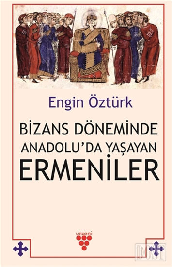 Bizans D neminde Anadolu da Ya ayan Ermeniler
